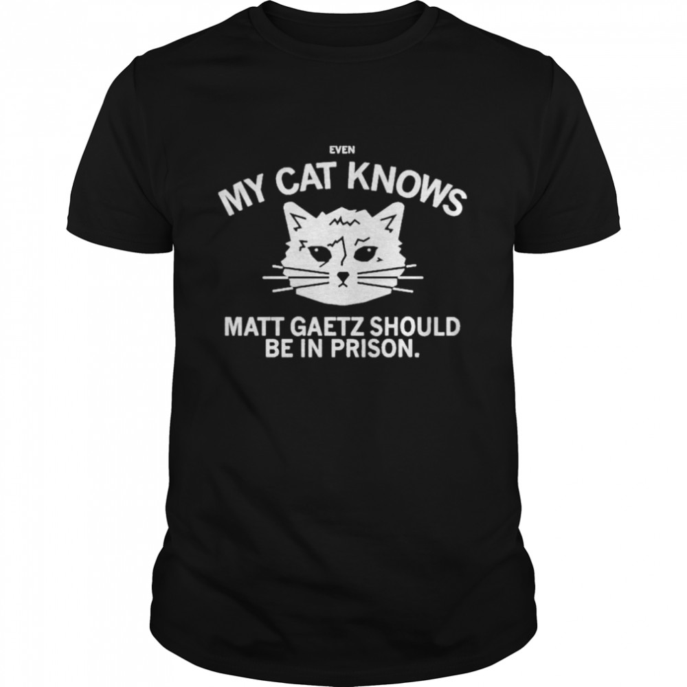 Even my cat knows matt gaetz should be in prison shirt Classic Men's T-shirt