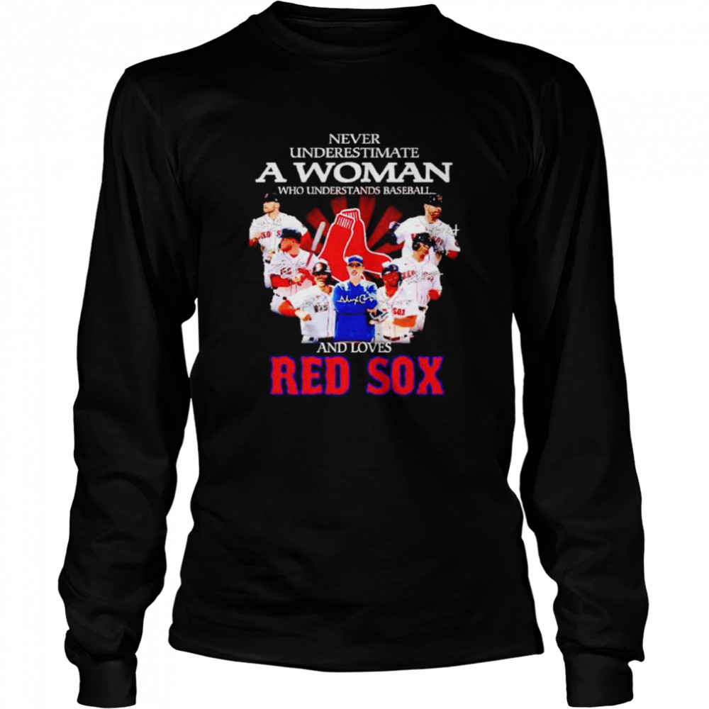 never underestimate a woman who understands baseball and loves Red Sox shirt Long Sleeved T-shirt