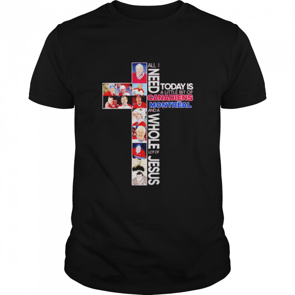 Nice all I need today is a little bit of Canadiens Montreal and a whole lot of Jesus shirt Classic Men's T-shirt