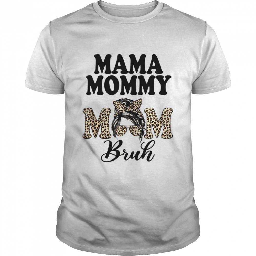 Mama, Mommy, Mom, Bruh Tee