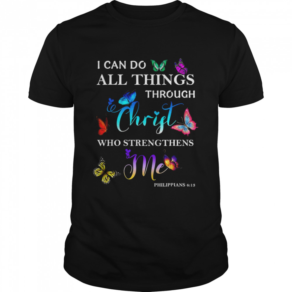 I Can Do All Things Through Christ Butterfly Art Religious  Classic Men's T-shirt