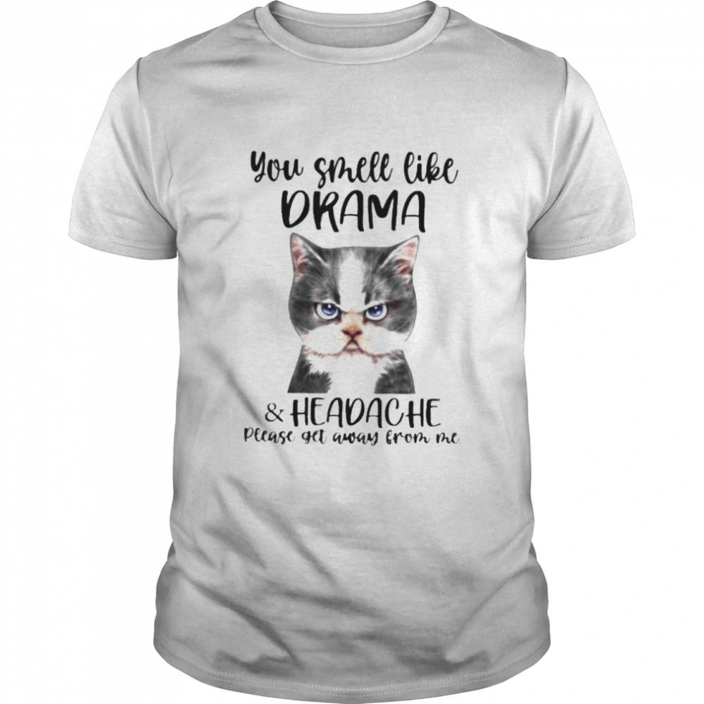 You smell like drama and headache please get away from me cat shirt Classic Men's T-shirt