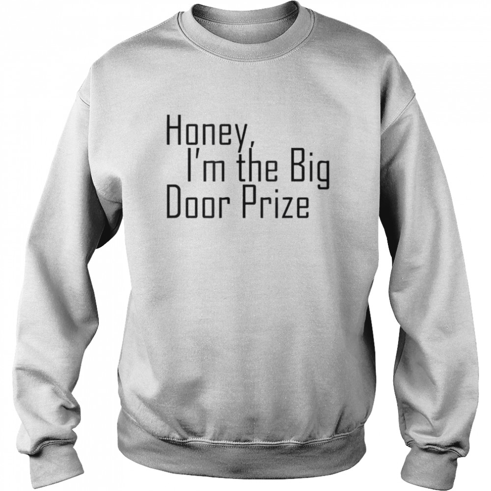 Big door prize shirt Unisex Sweatshirt