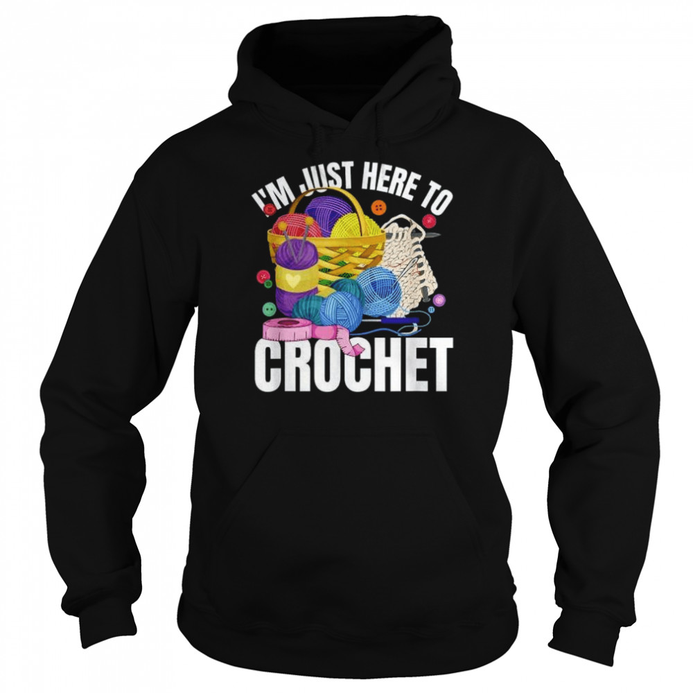 I’m Just Here To Crochet Unisex Hoodie