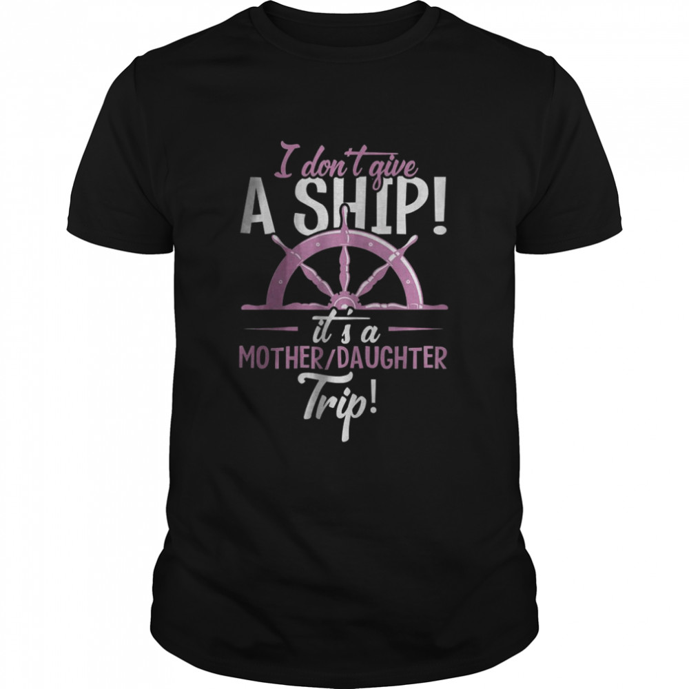 It’s A Mother Daughter Trip Cruise Ship Wear T- Classic Men's T-shirt