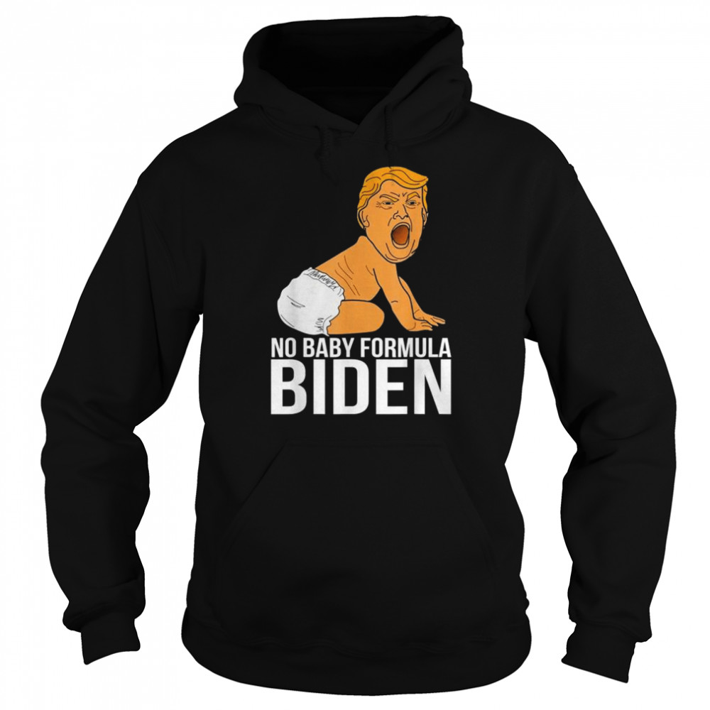 No baby formula biden Trump baby kids shirt Unisex Hoodie