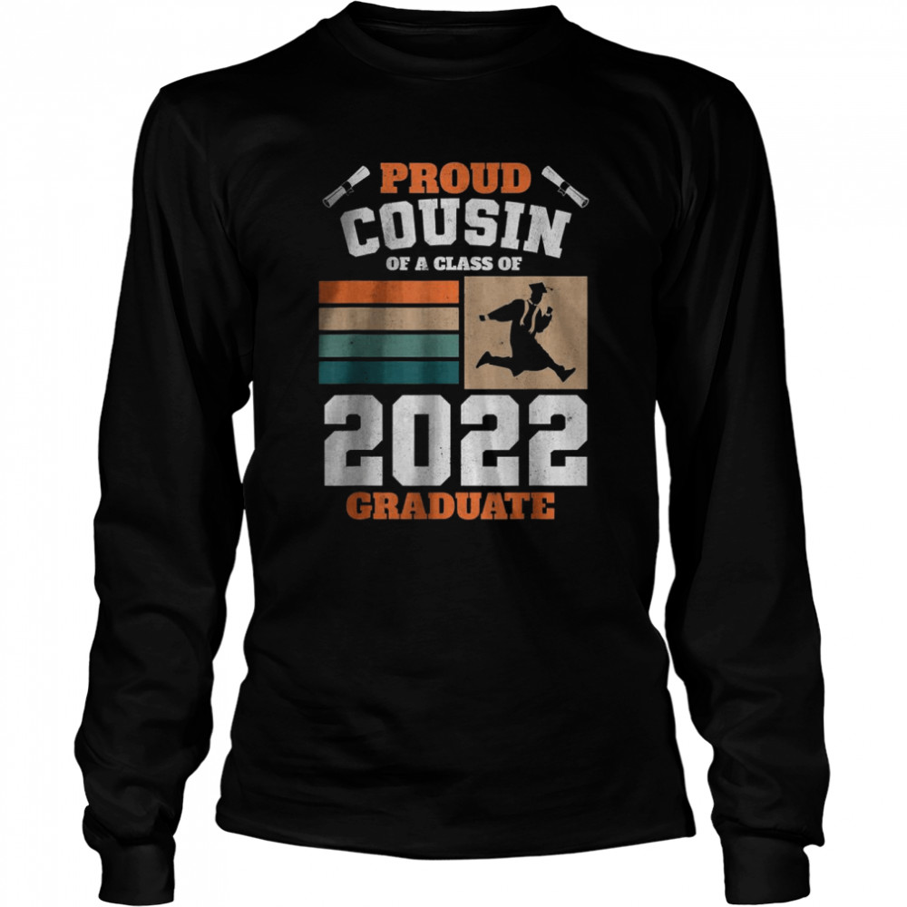 Proud Cousin Of A Class Of 2022 Graduate Senior Graduation T- Long Sleeved T-shirt