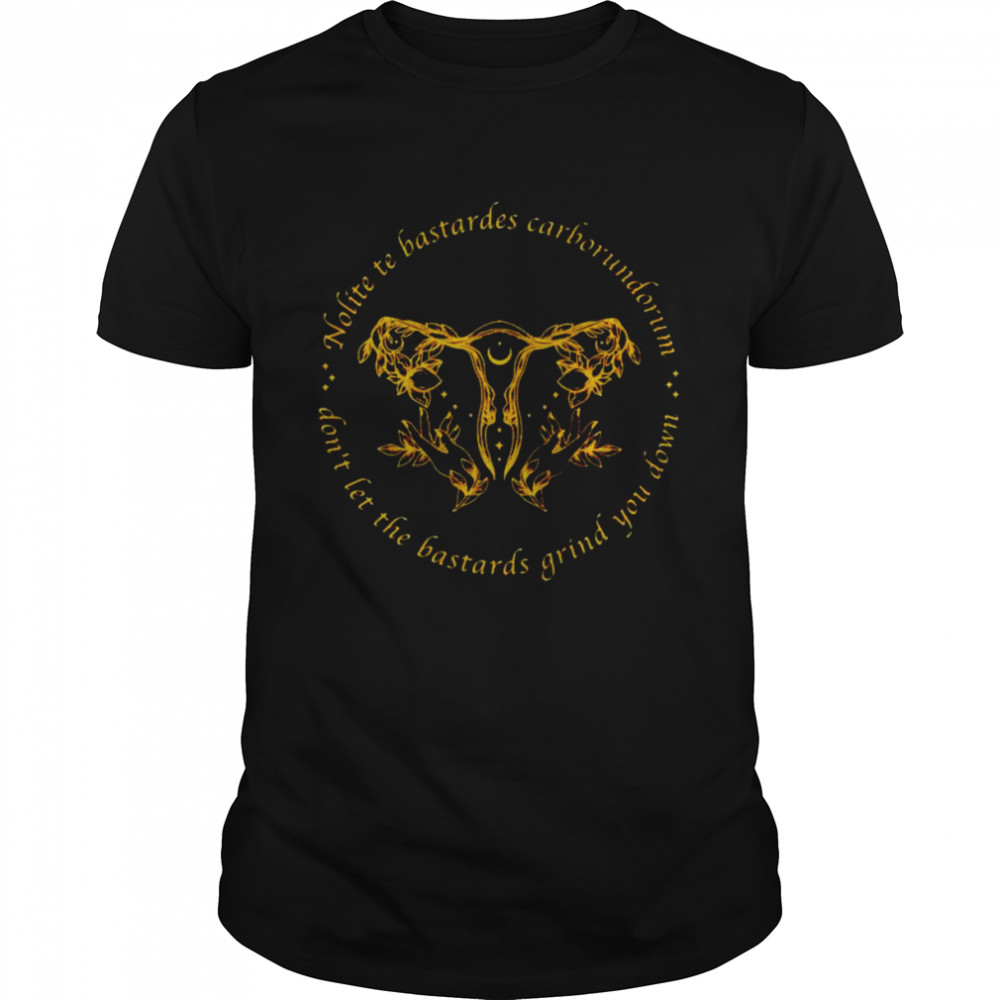 uterus don’t let the bastards grind you down shirt Classic Men's T-shirt