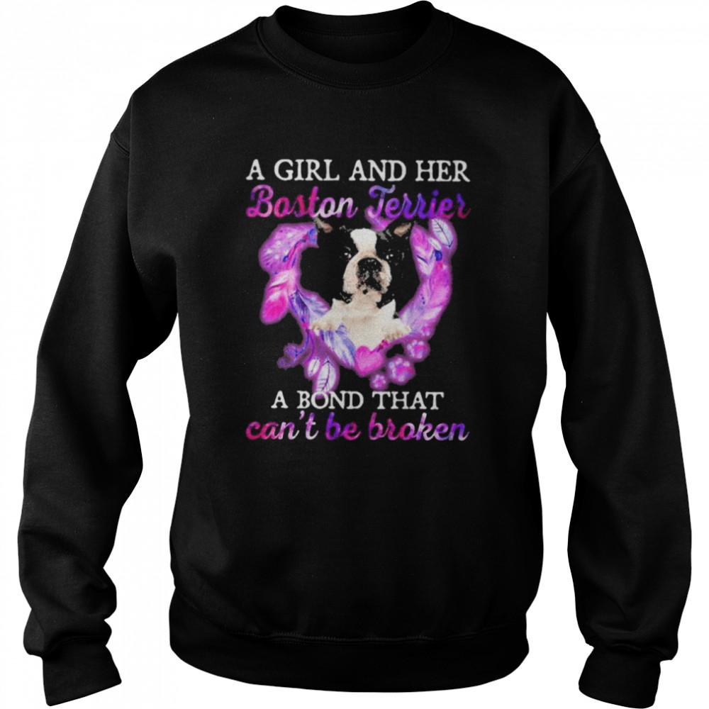 A girl and her Boston Terrier a bond that can’t be broken shirt Unisex Sweatshirt