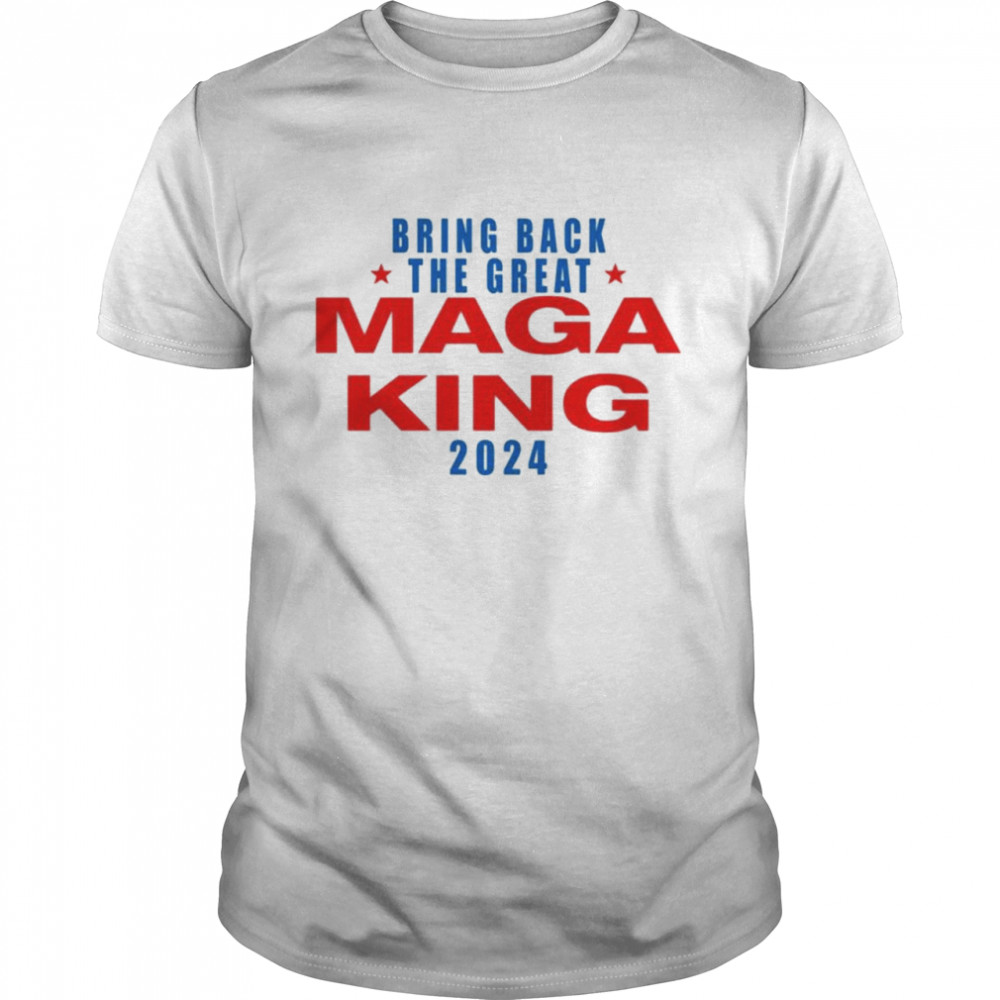 Bring back the great Maga King 2024 shirt Classic Men's T-shirt