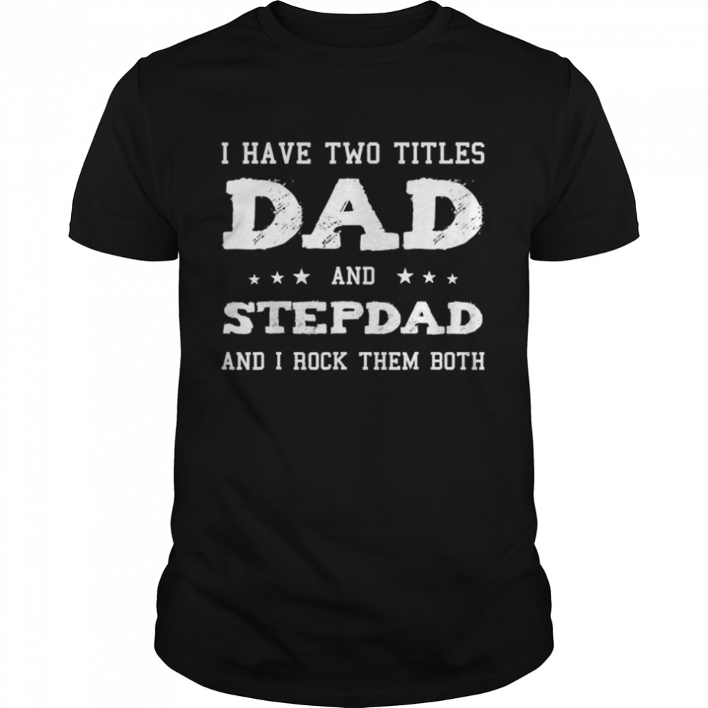 dad and stepdad cute fathers day shirt Classic Men's T-shirt