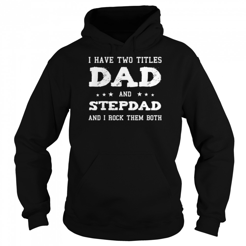 dad and stepdad cute fathers day shirt Unisex Hoodie