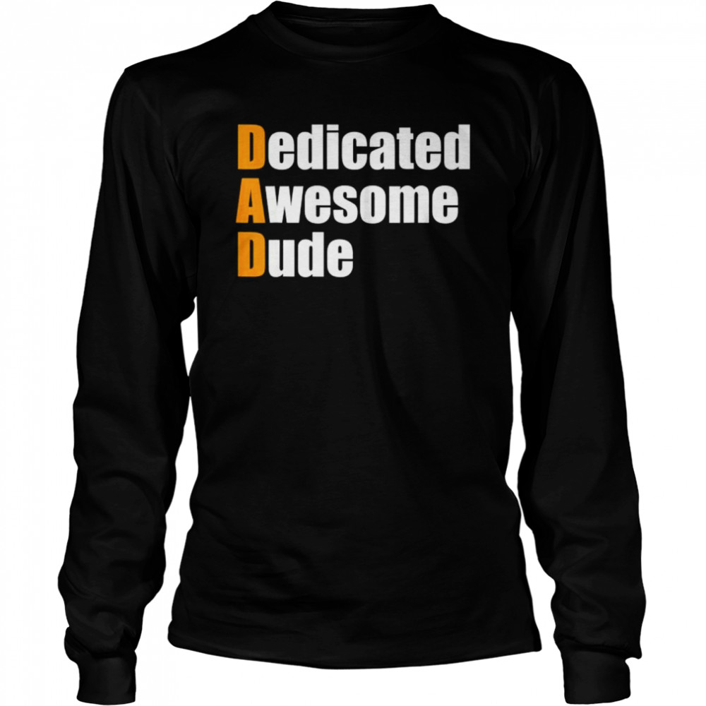 Dad dedicated awesome dude father’s day shirt Long Sleeved T-shirt