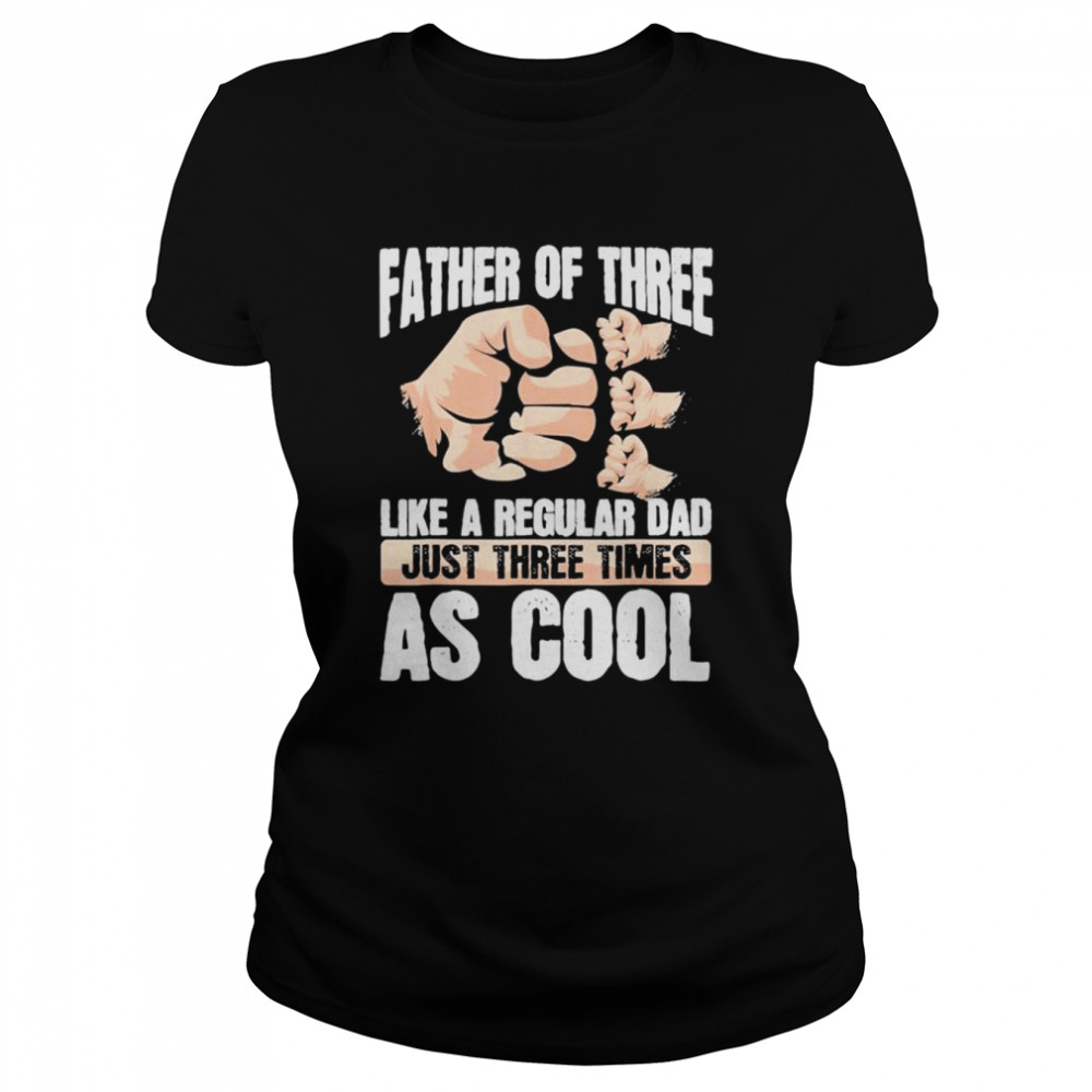 Dad of triplets family love daddy of three father’s day shirt Classic Women's T-shirt