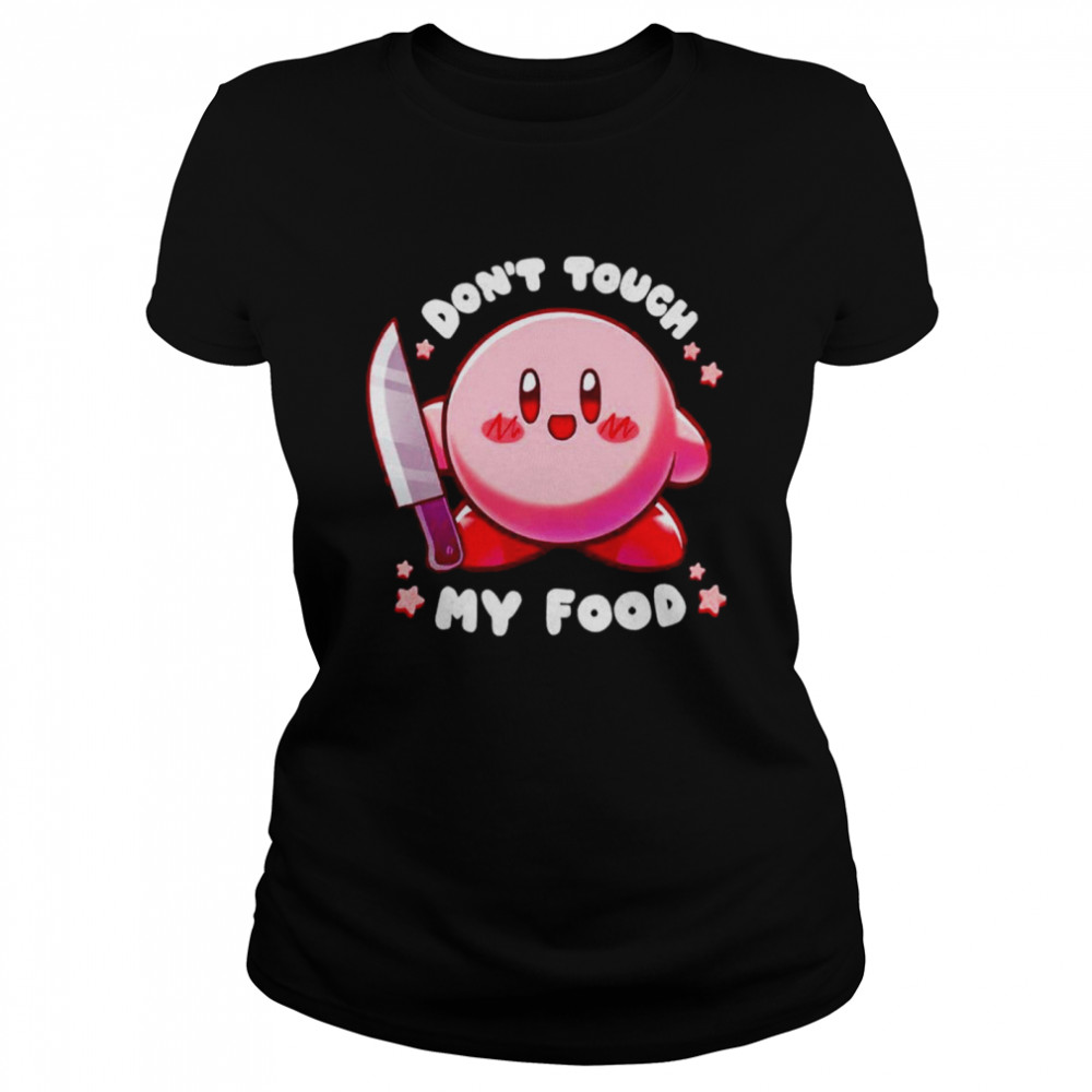 Don’t touch my food shirt Classic Women's T-shirt