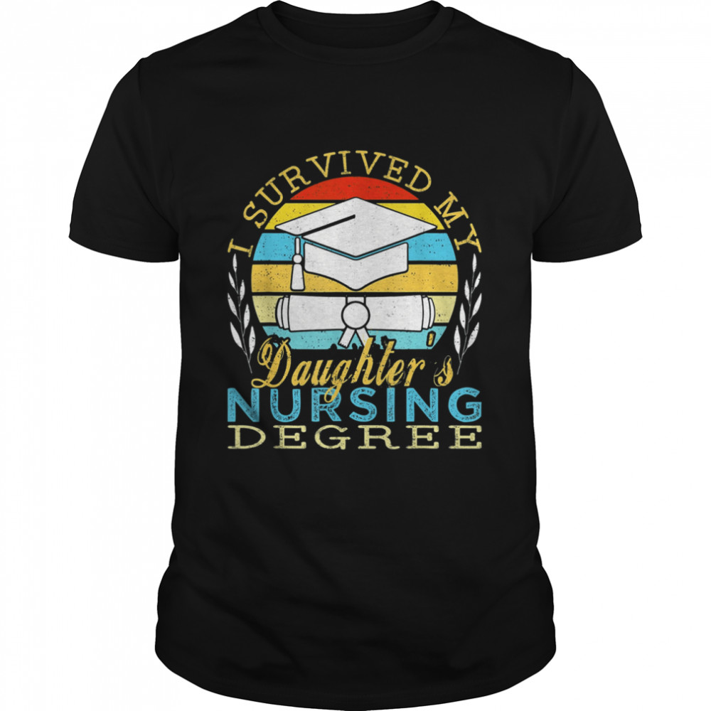 I Survived My Daughter’s Nursing Degree Classic Men's T-shirt