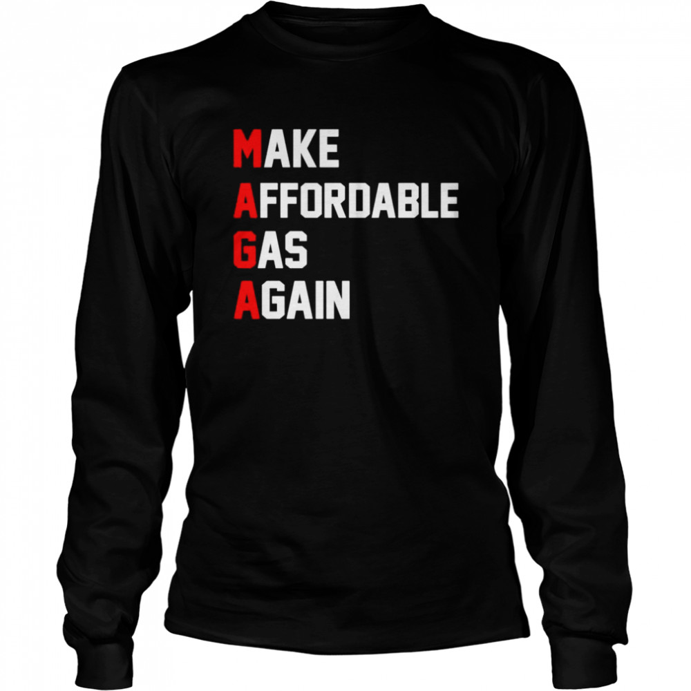 MAGA Make Affordable Gas Again shirt Long Sleeved T-shirt