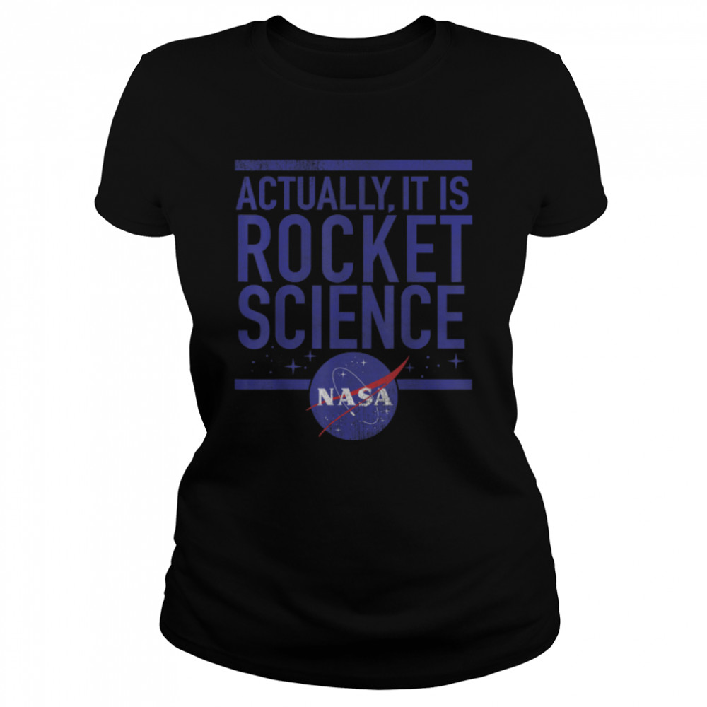 NASA Actually It Is Rocket Science T- B07KVJZ5BD Classic Women's T-shirt