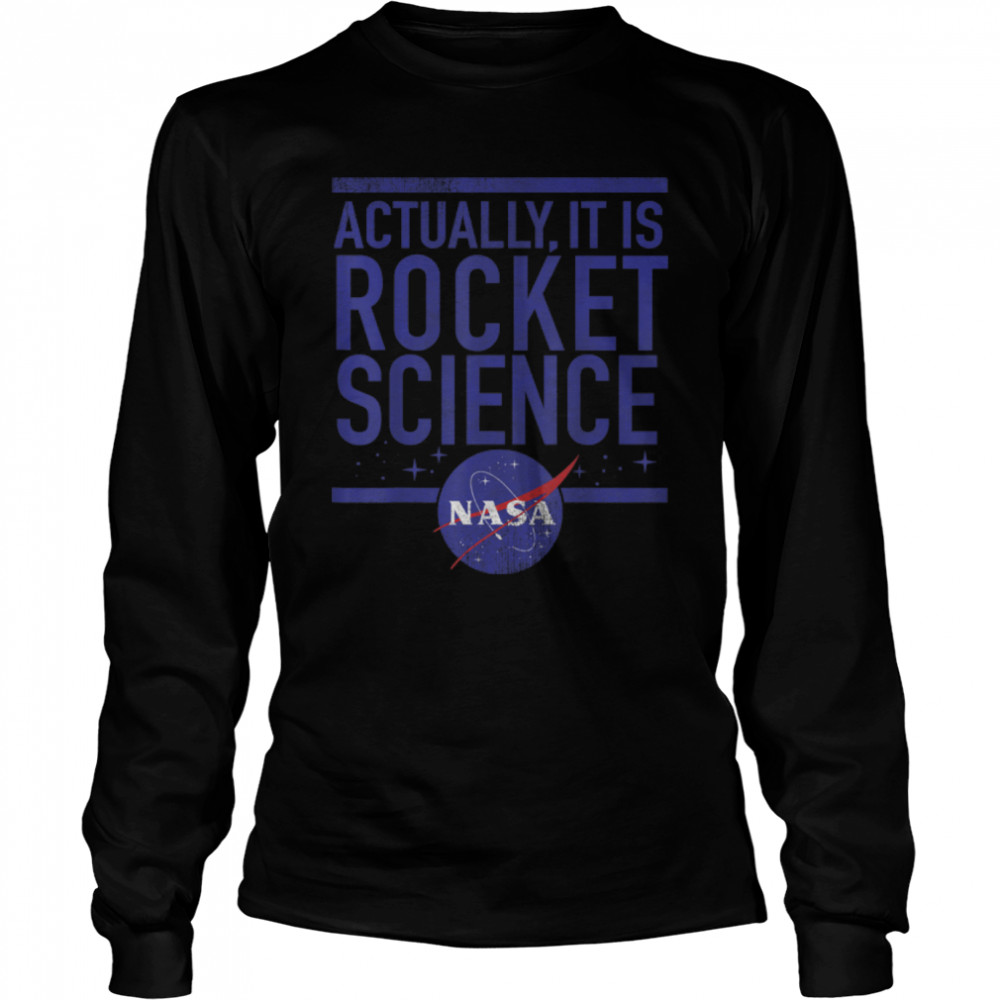 NASA Actually It Is Rocket Science T- B07KVJZ5BD Long Sleeved T-shirt