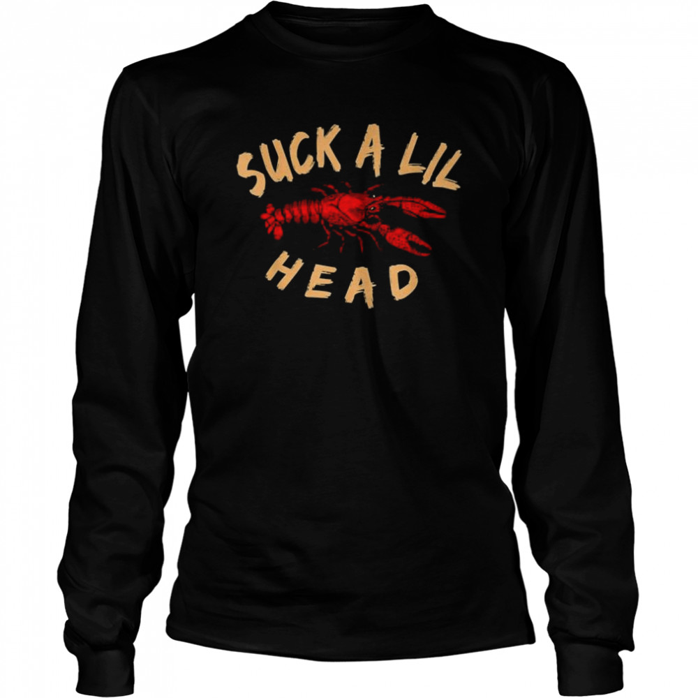 Suck a lil head crawfish shirt Long Sleeved T-shirt