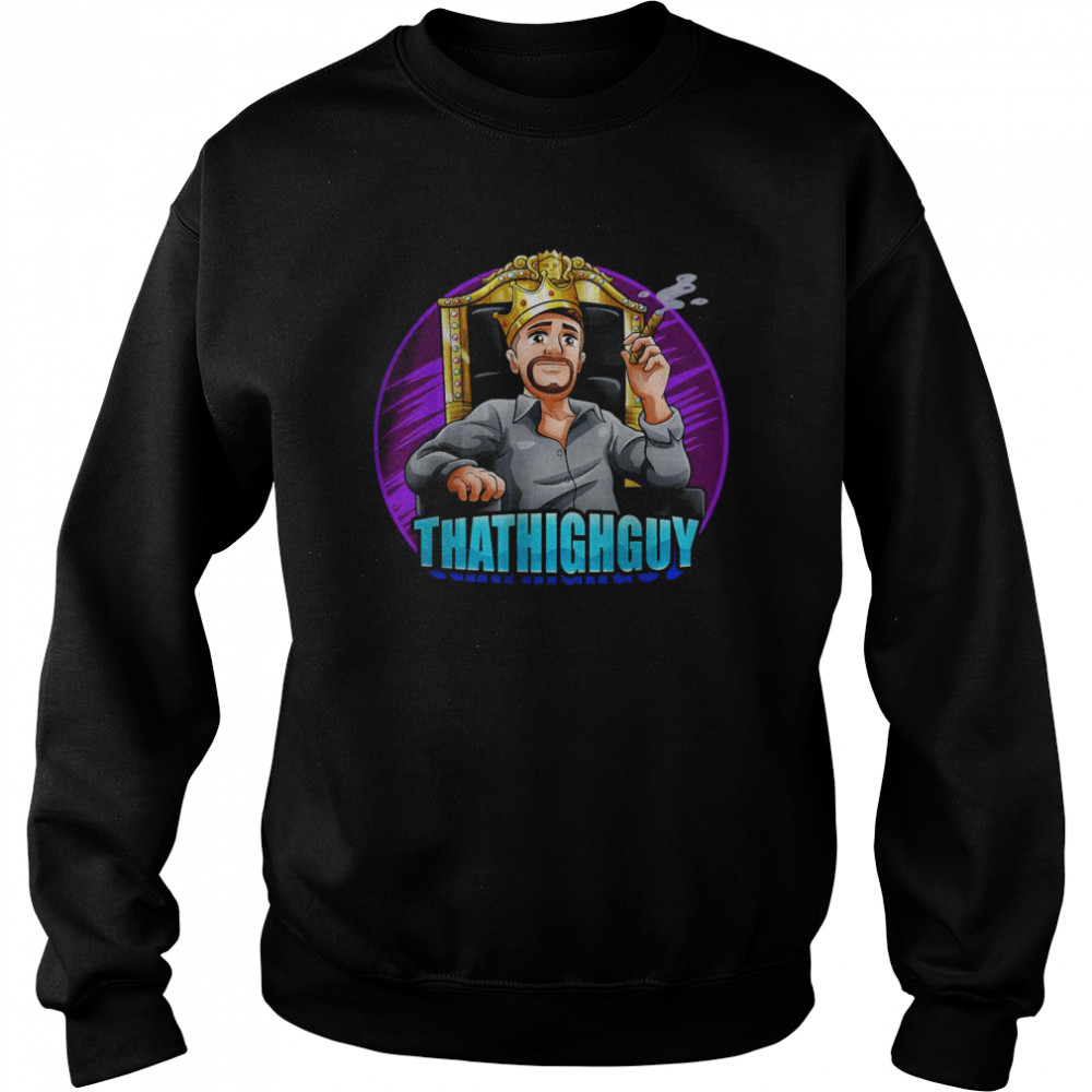 ThatHighGuy Tee T- Unisex Sweatshirt