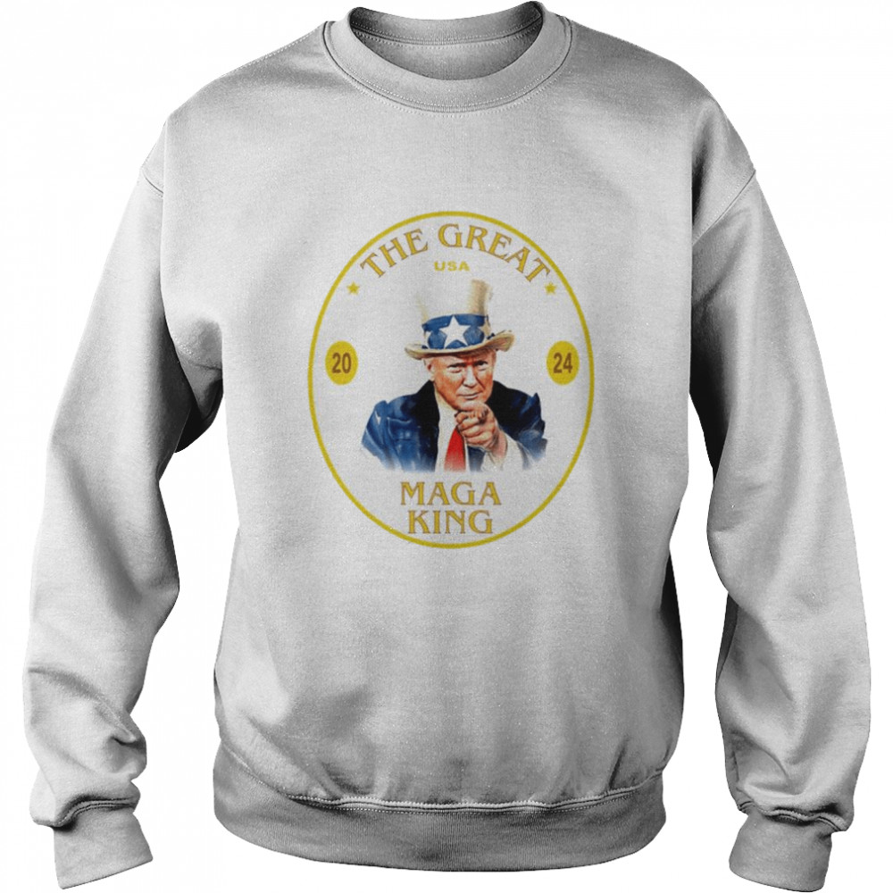 The Great Maga King Trump USA 2024 shirt Unisex Sweatshirt