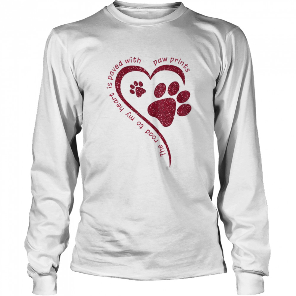 The Road my heart is paved with paw prints shirt Long Sleeved T-shirt