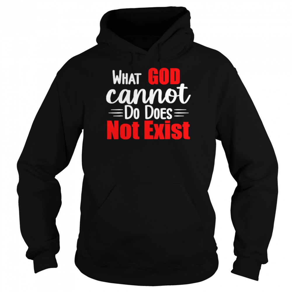 What God cannot do does not exist Unisex Hoodie