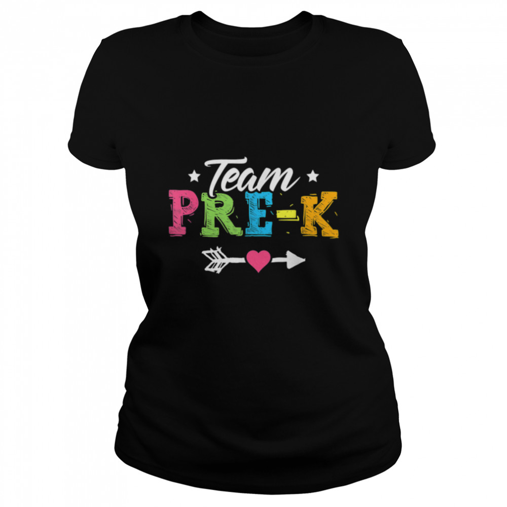 Team Pre-K PreSchool Teacher Student Back To School T- B0B1BQXPJY Classic Women's T-shirt