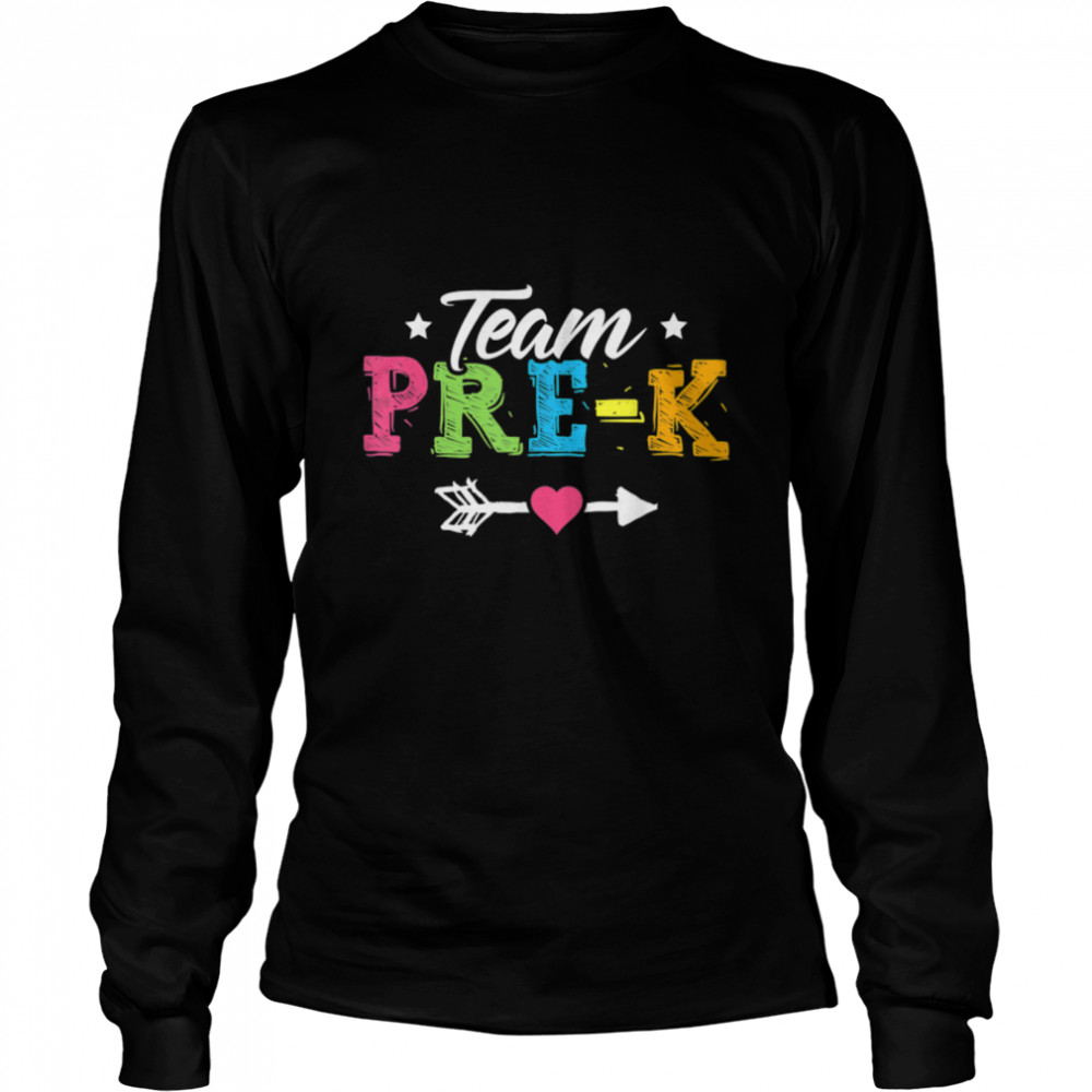 Team Pre-K PreSchool Teacher Student Back To School T- B0B1BQXPJY Long Sleeved T-shirt