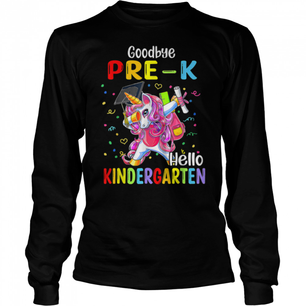 Unicorn Goodbye Pre-K Hello Kindergarten Last Day Of School T- B0B1BR869N Long Sleeved T-shirt