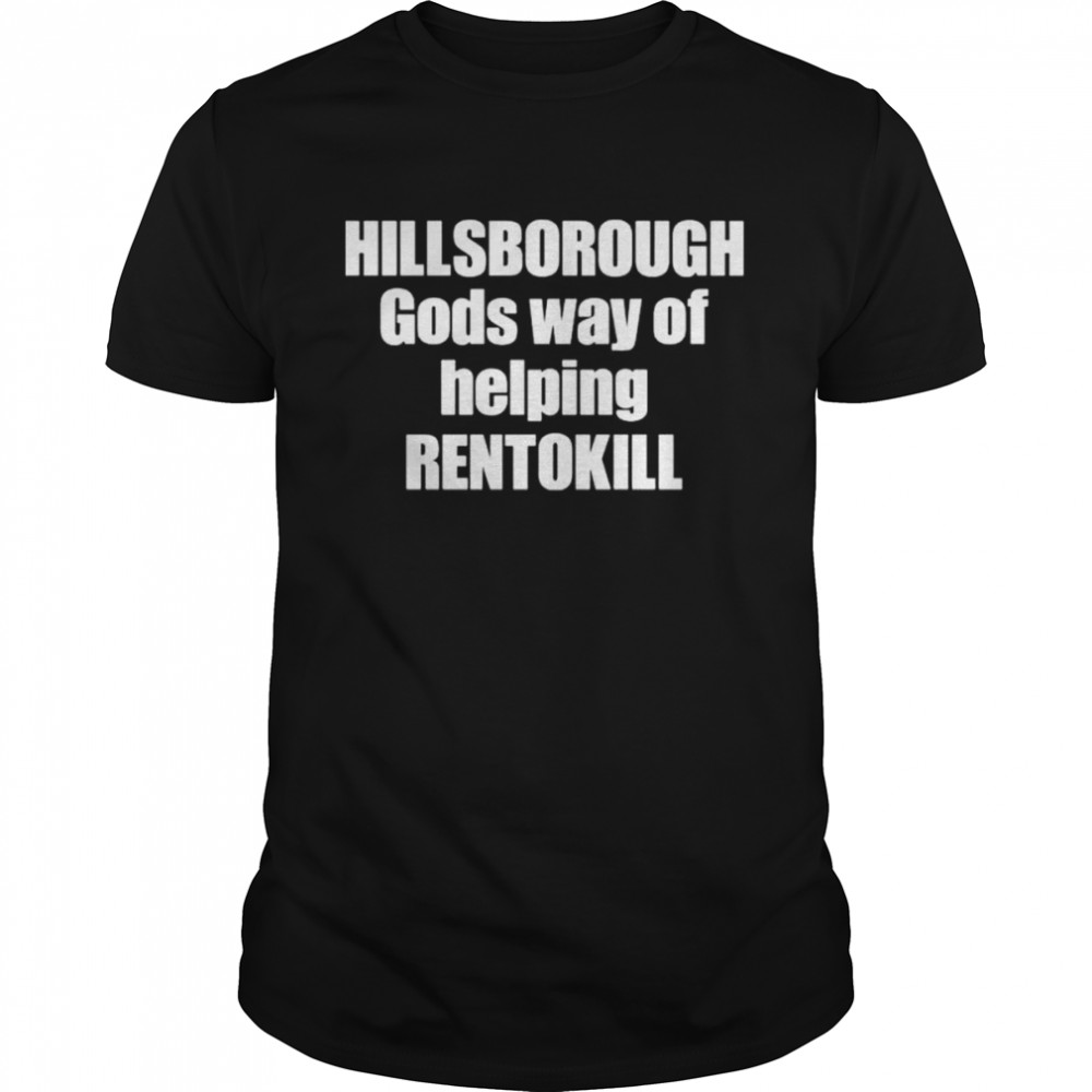 Hillsborough gods way of helping rentokill shirt Classic Men's T-shirt