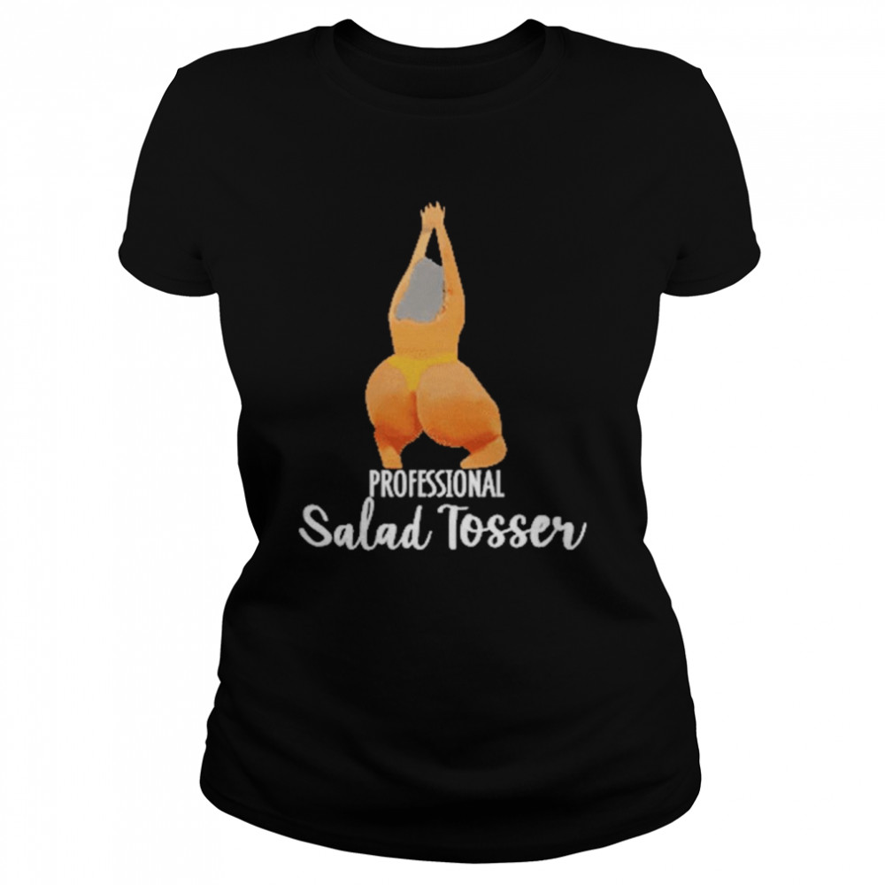 https://cdn.tshirtclassic.com/image/2022/05/19/professional-salad-tosser--classic-womens-t-shirt.jpg