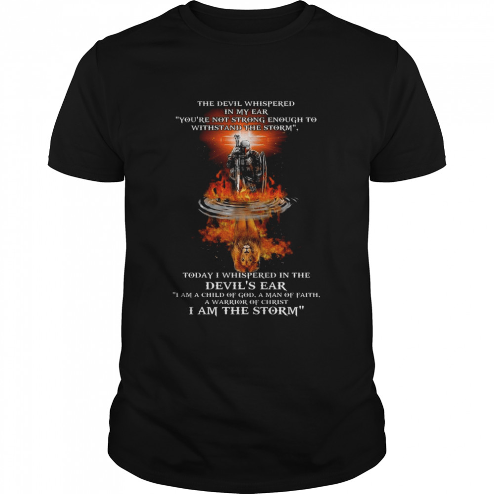 VIking water reflection Lion The Devil whispered in my ear you’re not strong enough to withstand the storm shirt Classic Men's T-shirt