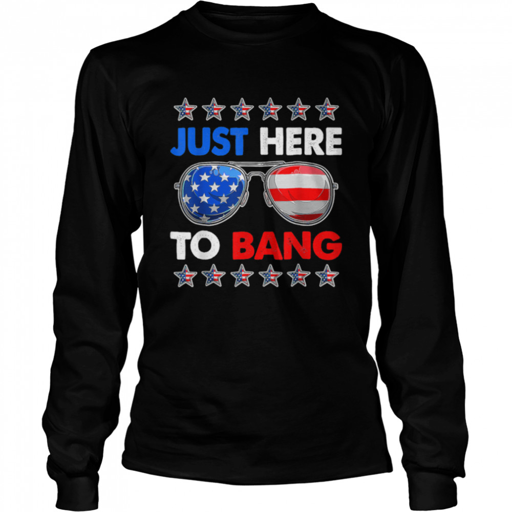 4th Of July Funny I'm Just Here To Bang USA Flag Sunglasses T-Shirt  B0B1P2X8TW - T Shirt Classic