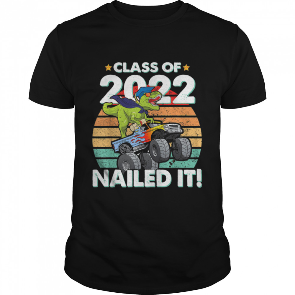 Class Of 2022 Dinosaur Monster Truck Graduation Nailed It T- B0B1PCCC13 Classic Men's T-shirt