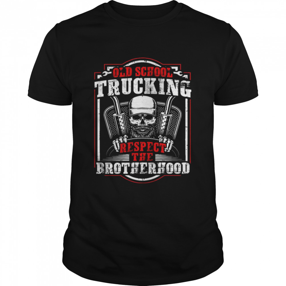 Old School Trucking respect the Brotherhood shirt Classic Men's T-shirt