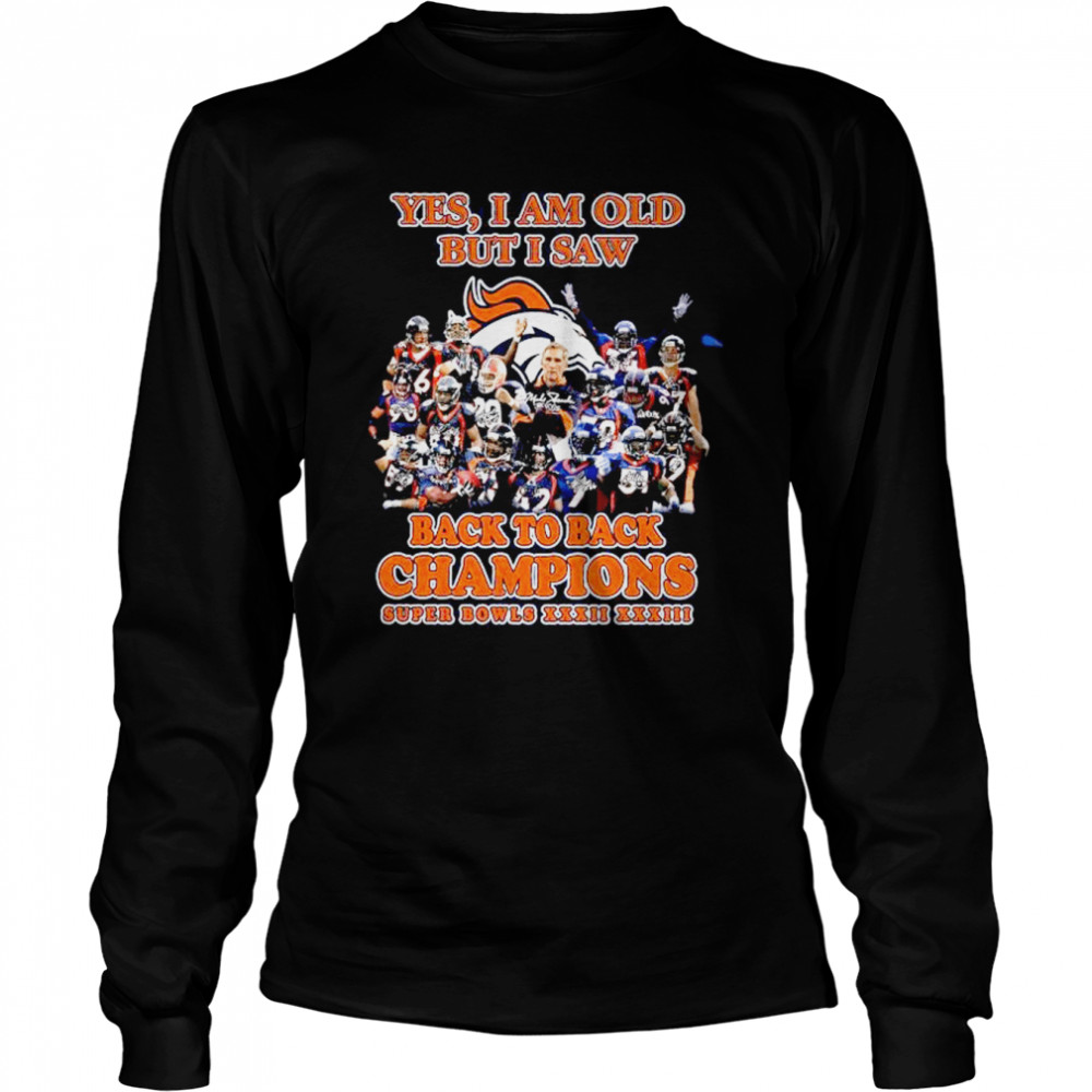 Denver Broncos Yes I am old but I saw back to back super bowl Champions  T-shirt - Kaiteez