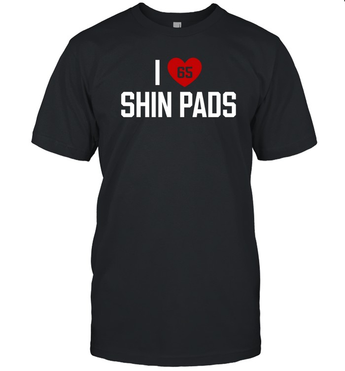 I Love Shin Pads 65 Shirt