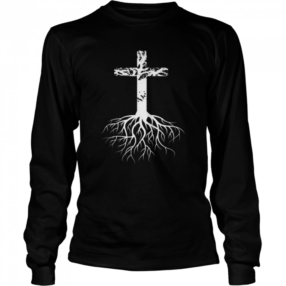 Christian cross roots faith shirt Long Sleeved T-shirt