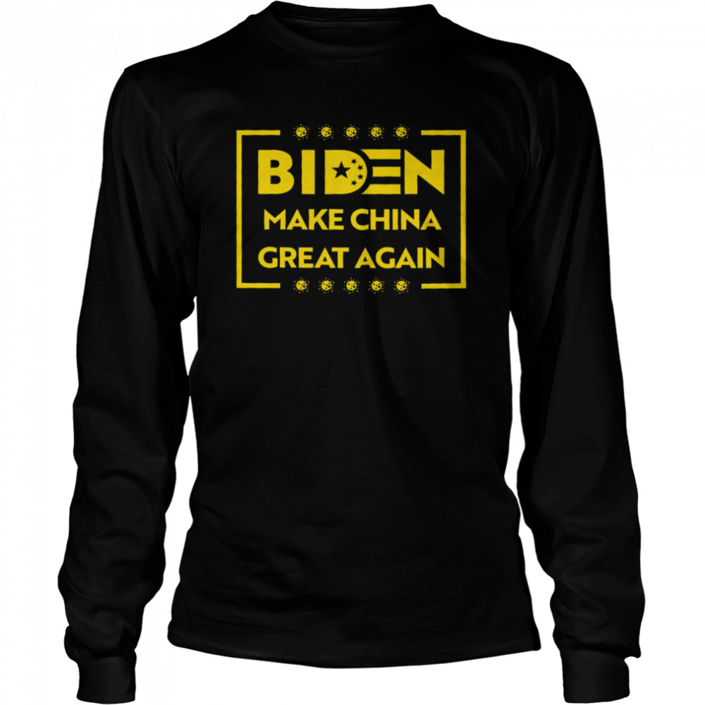 Coronavirus Biden make China great again shirt Long Sleeved T-shirt