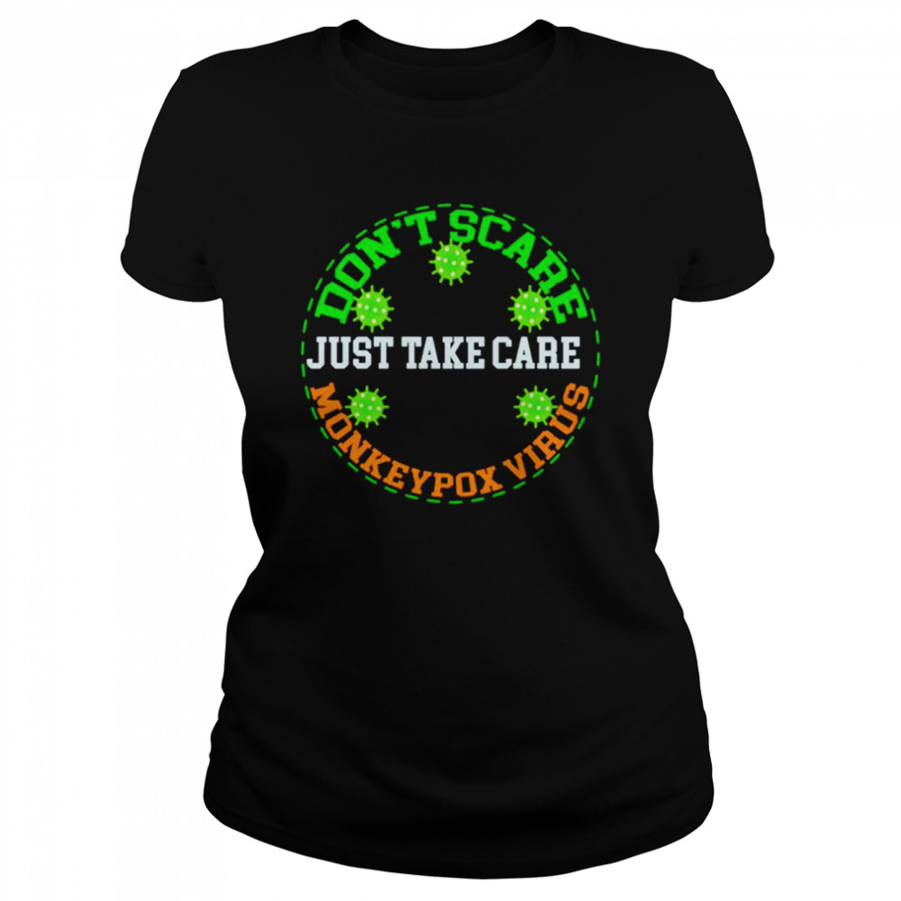 Don’t scare just take care monkeypox virus shirt Classic Women's T-shirt