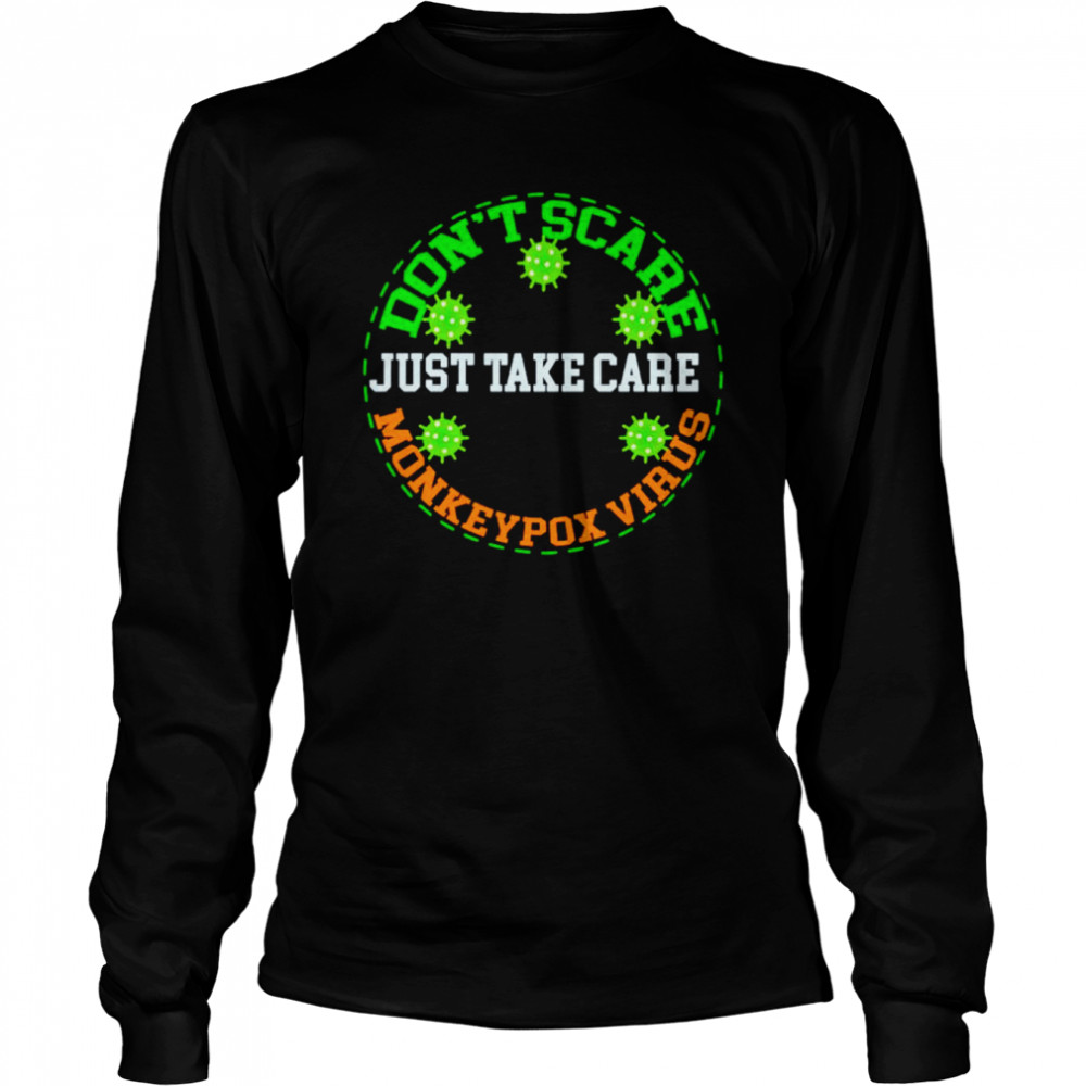 Don’t scare just take care monkeypox virus shirt Long Sleeved T-shirt