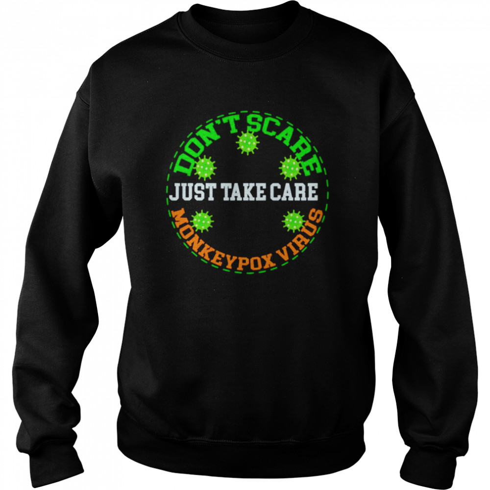 Don’t scare just take care monkeypox virus shirt Unisex Sweatshirt