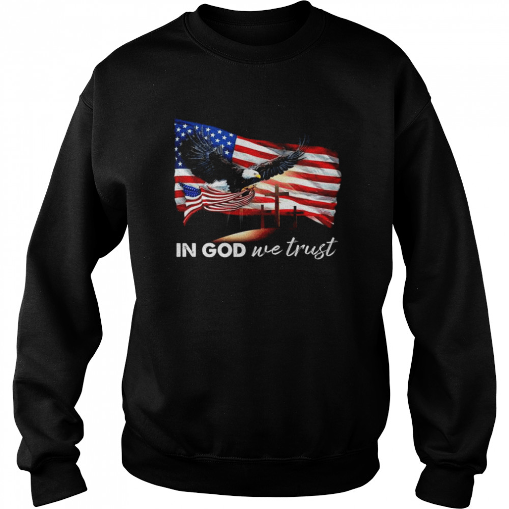 Eagle in God we trust American flag shirt Unisex Sweatshirt