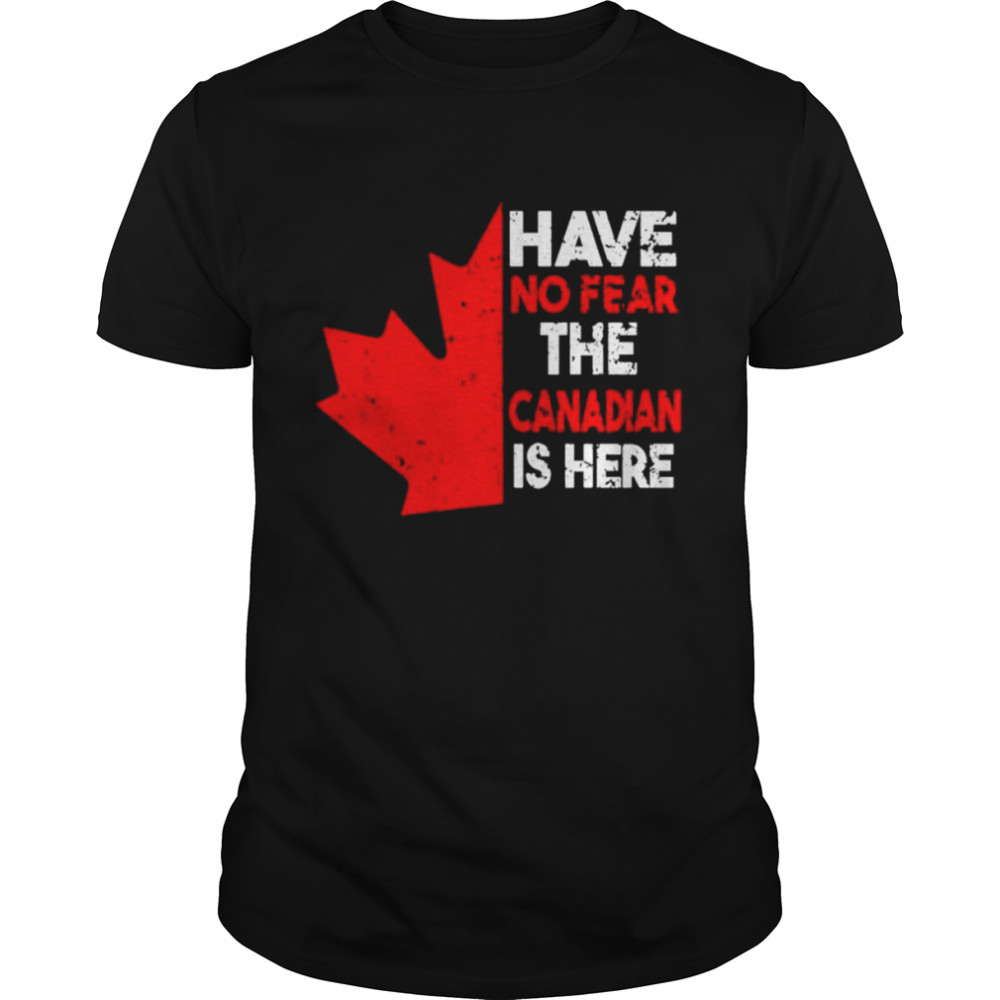have no fear the Canadian is here shirt Classic Men's T-shirt