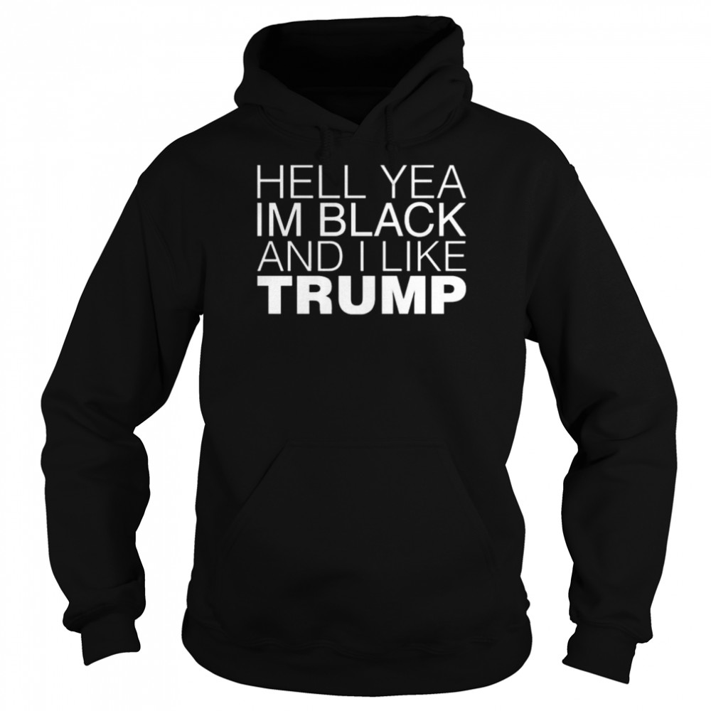 Hell Yea In Black And I Like Trump Unisex Hoodie