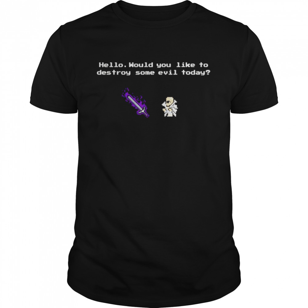 hello would you like to destroy some evil today shirt Classic Men's T-shirt