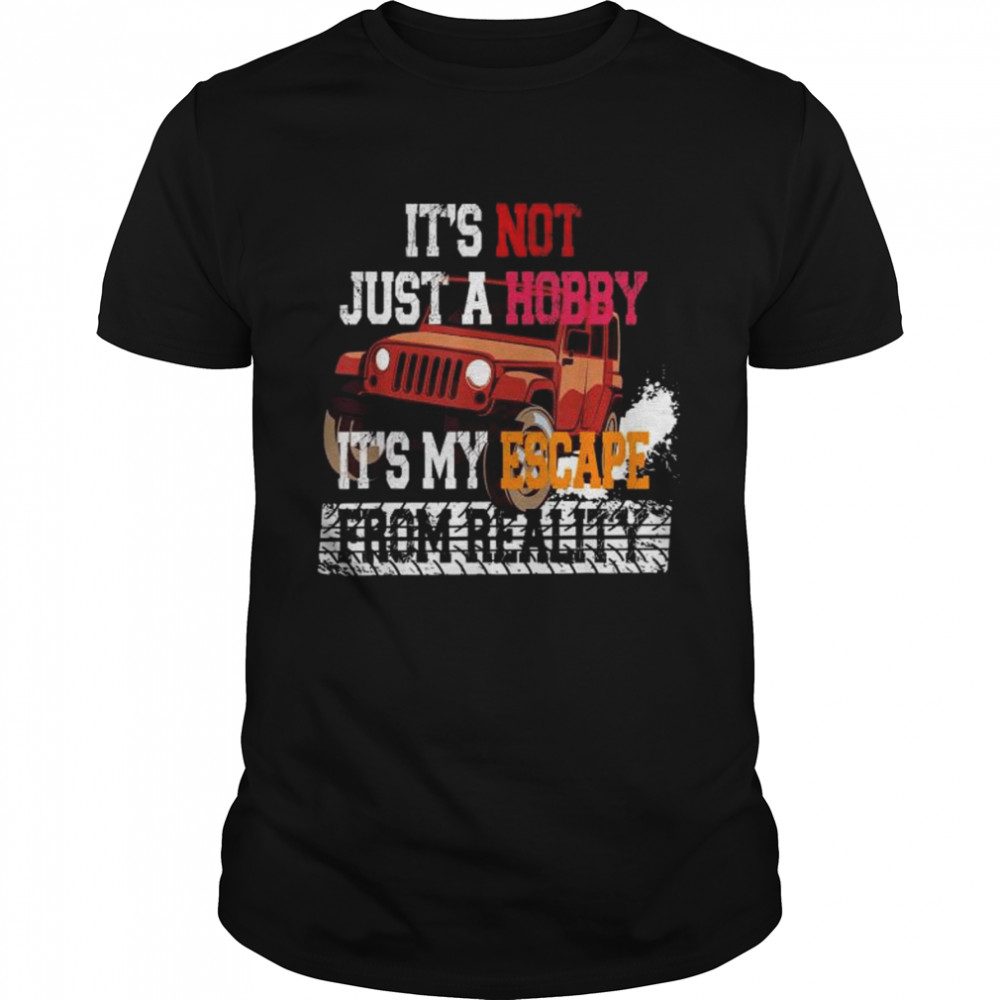 Its not just a hobby its my escape from reality shirt Classic Men's T-shirt