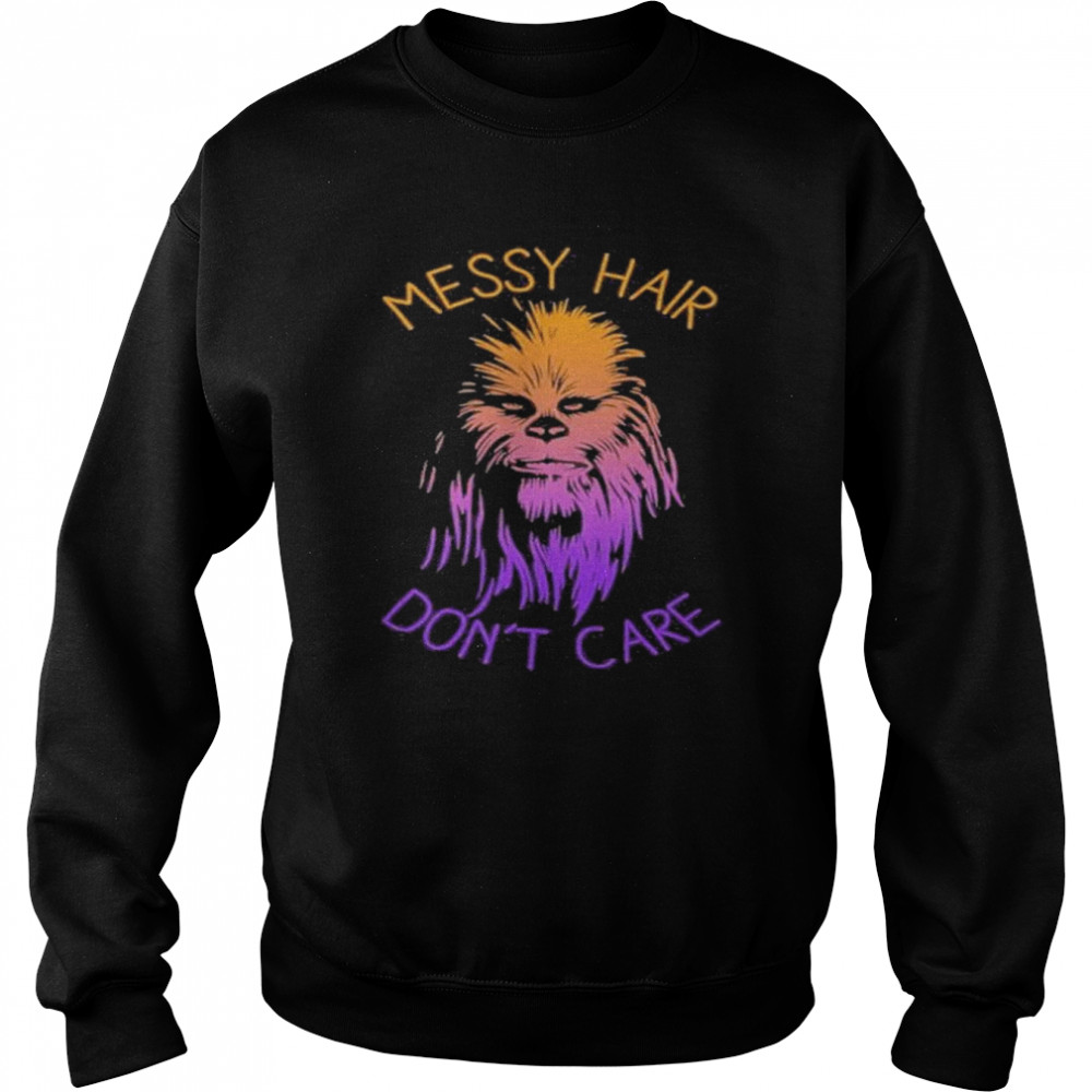 Junior’s Star Wars Messy Hair Don’t Care Chewie Graphic Ron Howard T- Unisex Sweatshirt